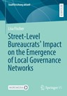 Street-Level Bureaucrats' Impact on the Emergence of Local Governance Networks - Lisa Fischer - 9783658361525