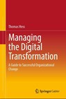 Managing the Digital Transformation - Thomas Hess - 9783658384234