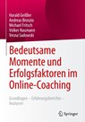Bedeutsame Momente und Erfolgsfaktoren im Online-Coaching - Harald Geißler ; Andreas Broszio ; Vesna Sadowski ; Volker Naumann - 9783658385927