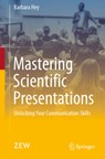 Mastering Scientific Presentations - Barbara Hey - 9783658441838
