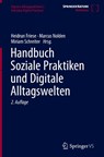 Handbuch Soziale Praktiken und Digitale Alltagswelten - Heidrun Friese ; Marcus Nolden ; Miriam Schreiter - 9783658445201