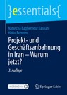 Projekt- und Geschäftsanbahnung in Iran - Warum jetzt? - Hatto Brenner ; Natascha Bagherpour Kashani - 9783658462857
