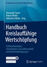 Handbuch Kreislauffähige Wertschöpfung - Alexander Sauer ; Robert Miehe ; Katharina Hölzle - 9783658465483