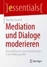 Mediation und Dialoge moderieren - Manfred Günther - 9783658475659