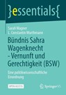Bündnis Sahra Wagenknecht - Vernunft und Gerechtigkeit (BSW) - Sarah Wagner ; L. Constantin Wurthmann - 9783658480417