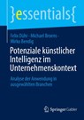 Potenziale künstlicher Intelligenz im Unternehmenskontext - Felix Dühr ; Mirko Bendig ; Michael Broens - 9783658483692
