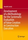 Development of a Methodology for the Systematic Evaluation of Value Creation in Construction Execution - Hendrik Jonitz - 9783658490546