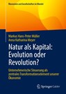 Natur als Kapital: Evolution oder Revolution? - Markus Hans-Peter Müller ; Anna Katharina Meyer - 9783658494148