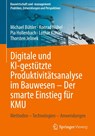 Digitale und KI-gestützte Produktivitätsanalyse im Bauwesen - Der smarte Einstieg für KMU - Michael Bühler ; Konrad Nübel ; Pia Hollenbach ; Lothar Köhler - 9783658495862