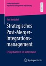 Strategisches Post-Merger-Integrationsmanagement - Kim Verbakel - 9783658502737