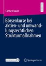 Börsenkurse bei aktien- und umwandlungsrechtlichen Strukturmaßnahmen - Carmen Bauer - 9783658503703
