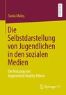 Die Selbstdarstellung von Jugendlichen in den sozialen Medien - Sonia Malo¿ - 9783658513498