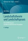 Landschaftstheorie und Landschaftspraxis - Olaf Kühne - 9783658513757