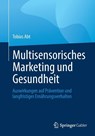Multisensorisches Marketing und Gesundheit - Tobias Abt - 9783658514099