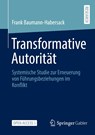 Transformative Autorität - Frank Baumann-Habersack - 9783658518233