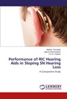 Performance of RIC Hearing Aids in Sloping SN Hearing Loss - Madhav Tamsekar ; Aparna Ravichandran ; S G R Prakash - 9783659128509