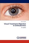 Visual Treatment Objective in Orthodontics - Gupta Gaurav - 9783659193361