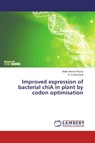 Improved expression of bacterial chiA in plant by codon optimisation - Pasha Malik Ahmed ; Krishnaraj P U - 9783659766701