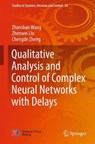 Qualitative Analysis and Control of Complex Neural Networks with Delays -  - 9783662474839