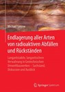 Endlagerung aller Arten von radioaktiven Abfallen und Ruckstanden - Michael Lersow - 9783662578216