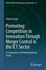 Promoting Competition in Innovation Through Merger Control in the ICT Sector - Kalpana Tyagi - 9783662587836