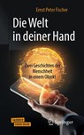 Die Welt in deiner Hand - Ernst Peter Fischer - 9783662607251