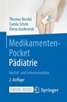 Medikamenten-Pocket Pädiatrie - Notfall- und Intensivmedizin - Thomas Nicolai ; Carola Schön ; Elena Jaszkowski - 9783662619179