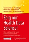 Zeig mir Health Data Science! - Carolin Herrmann ; Ursula Berger ; Christel Weiß - 9783662621929