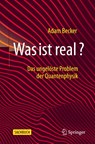 Was Ist Real? - Adam Becker - 9783662625415