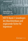 HÜTTE Band 2: Grundlagen des Maschinenbaus und ergänzende Fächer für Ingenieure - Manfred Hennecke ; Birgit Skrotzki - 9783662643716