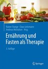 Ernährung und Fasten als Therapie - Rainer Stange ; Claus Leitzmann ; Andreas Michalsen - 9783662688809