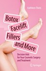 Botox, Facelift, Fillers, and More - Kathleen Thiels - 9783662702222