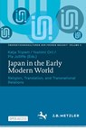 Japan in the Early Modern World - Katja Triplett ; Yoshimi Orii ; Pia Jolliffe - 9783662704233