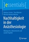 Nachhaltigkeit in der Anasthesiologie - Mathias Fischer ; Tino Munster ; Martina Nowak-Machen - 9783662706152