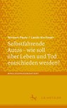 Selbstfahrende Autos - wie soll über Leben und Tod entschieden werden? - Lando Kirchmair ; Norbert Paulo - 9783662706497