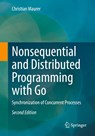 Nonsequential and Distributed Programming with Go - Christian Maurer - 9783662709283