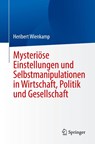 Mysteriöse Einstellungen und Selbstmanipulationen in Wirtschaft, Politik und Gesellschaft - Heribert Wienkamp - 9783662715321