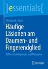 Häufige Läsionen am Daumen- und Fingerendglied - Christian K. Spies - 9783662716106