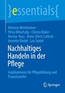 Nachhaltiges Handeln in der Pflege - Melanie Weinheimer ; Petra Wihofszky ; Christa Büker ; Lea Seidel - 9783662716427