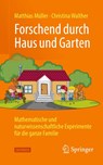 Forschend durch Haus und Garten - Matthias Müller ; Christina Walther - 9783662717523