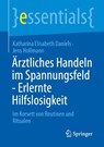 Ärztliches Handeln im Spannungsfeld - Erlernte Hilflosigkeit - Katharina Elisabeth Daniels ; Jens Hollmann - 9783662721834