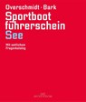 Sportbootführerschein See - OVERSCHMIDT,  Heinz ; Bark, Axel - 9783667111746