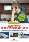 UKW-Funkbetriebszeugnis (SRC) und Sprechfunkzeugnis für die Binnenschifffahrt (UBI) - Rolf Dreyer - 9783667115089