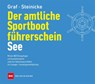 Der amtliche Sportbootführerschein See - Kurt Graf ; Dietrich Steinicke - 9783667129000