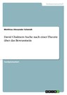 David Chalmers Suche nach einer Theorie über das Bewusstsein - Matthias Alexander Schmidt - 9783668082274