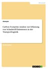 Carbon Footprint. Ansätze zur Erfassung von Schadstoff-Emissionen in der Transportlogistik - Anonymous - 9783668201033