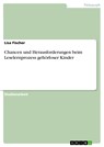Chancen und Herausforderungen beim Leselernprozess gehörloser Kinder - Lisa Fischer - 9783668220027