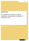 An analytical case study on existing corporate communication strategies of TESCO PLC, UK - Jobaire Alam - 9783668226609