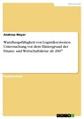 Wandlungsfähigkeit von Logistiksystemen. Untersuchung vor dem Hintergrund der Finanz- und Wirtschaftskrise ab 2007 - Andreas Mayer - 9783668281349