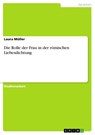 Die Rolle der Frau in der römischen Liebesdichtung - Laura Müller - 9783668698253